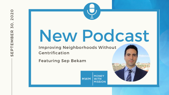 Improving Neighborhoods Without Gentrification Feat. Sep Bekam