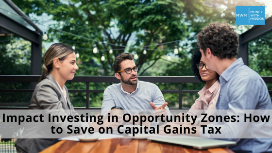 Impact Investing in Opportunity Zones: How to Save on Capital Gains Tax