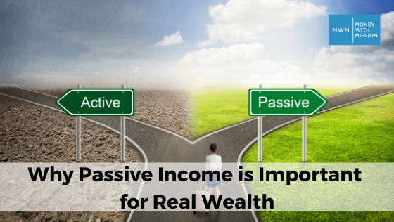 Why passive income is important for real wealth