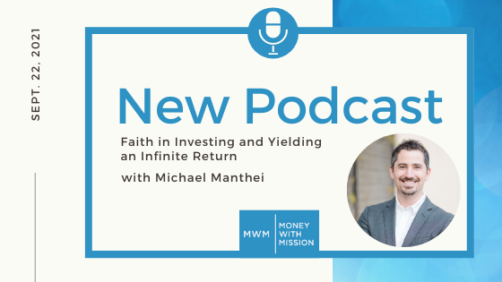 Faith in Investing and Yielding an Infinite Return with Michael Manthei