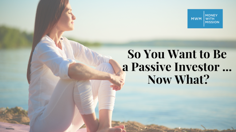 So You Want to Be a Passive Investor … Now What?