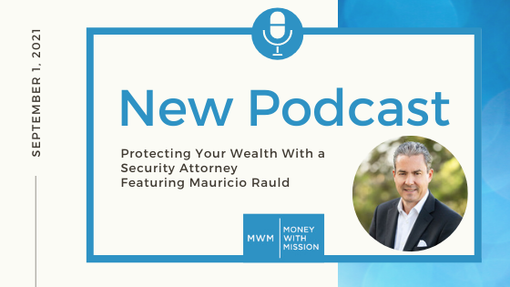 Protecting Your Wealth With a Security Attorney Featuring Mauricio Rauld