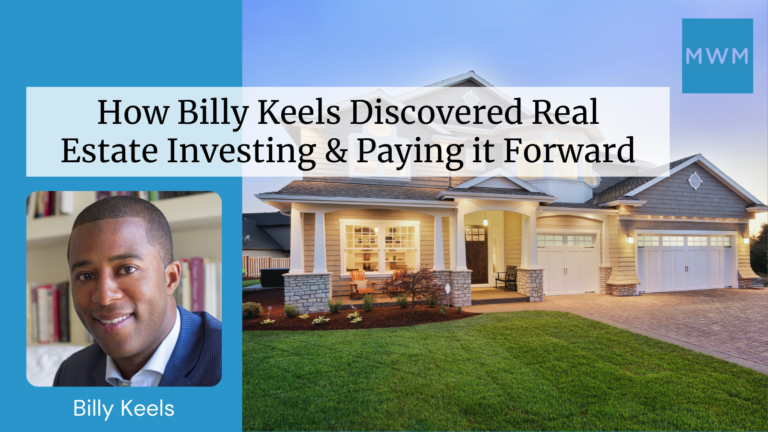 How Billy Keels Discovered Real Estate Investing & Paying it Forward