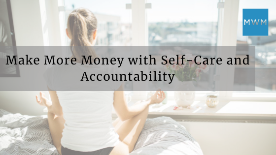 Make More Money with Self-Care and Accountability