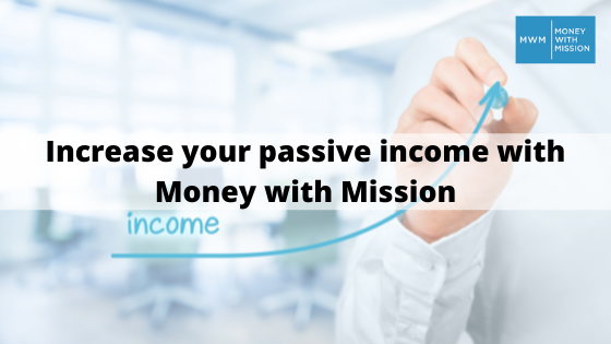 Increase your passive income with Money with Mission