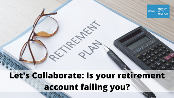 Let’s Collaborate: Is your retirement account failing you?