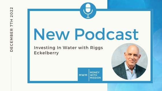 Investing In Water with Riggs Eckelberry