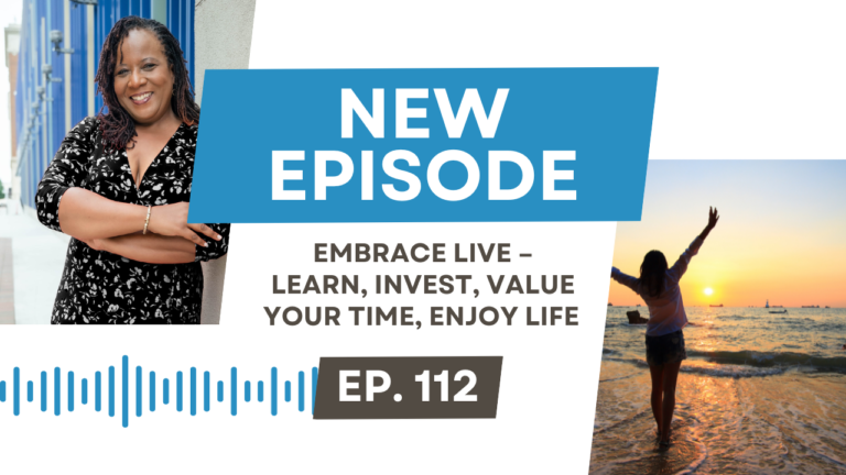 Embrace LIVE – Learn, Invest, Value Your Time, Enjoy Life with Felecia Froe, MD