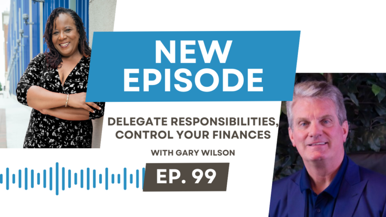 Delegate Responsibilities, Control Your Finances with Gary Wilson