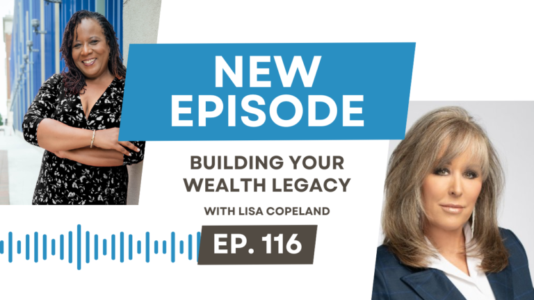 Building Your Wealth Legacy with Lisa Copeland