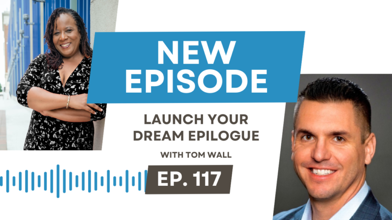 Launch Your Dream Epilogue with Tom Wall