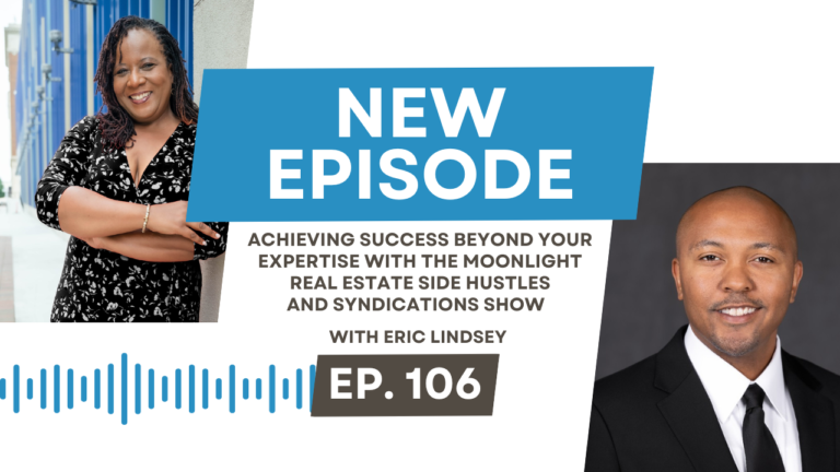 Achieving Success Beyond Your Expertise with The Moonlight Real Estate Side Hustles and Syndications Show With Eric Lindsey