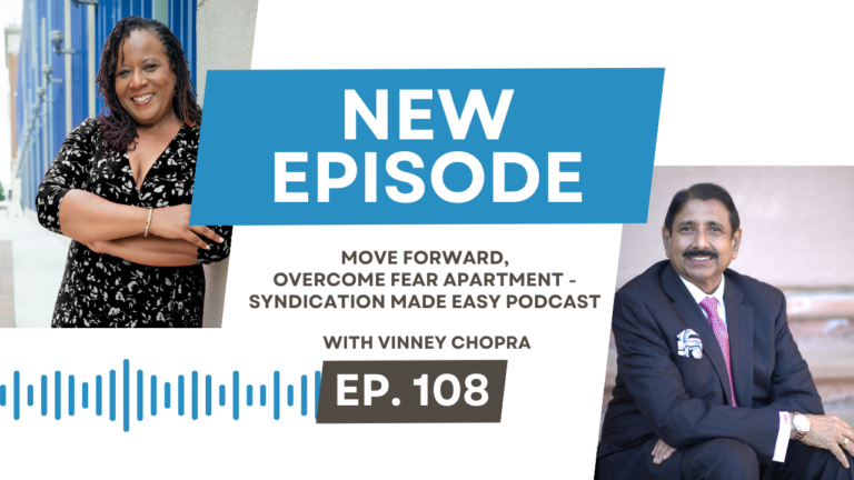 Move Forward, Overcome Fear Apartment – Syndication Made Easy Podcast with Vinney Chopra