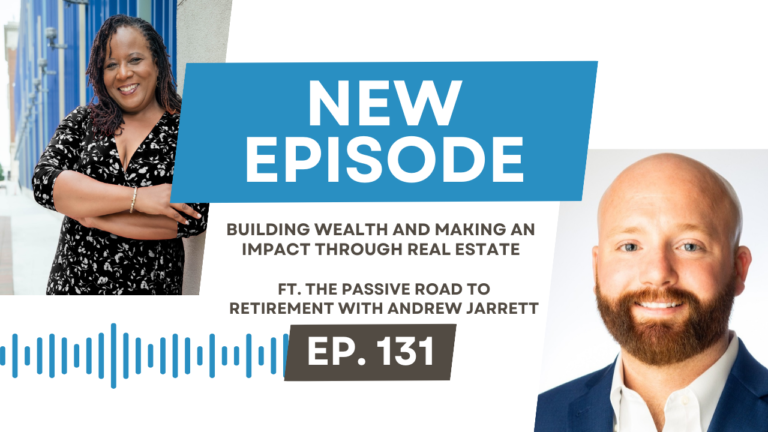 Building Wealth and Making an Impact Through Real Estate ft. The Passive Road To Retirement Podcast with Andrew Jarrett