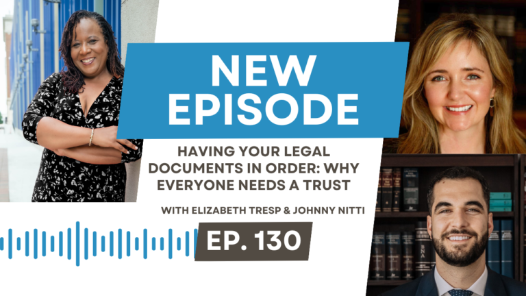 Having Your Legal Documents in Order: Why Everyone Needs a Trust with Elizabeth Tresp and Johnny Nitti