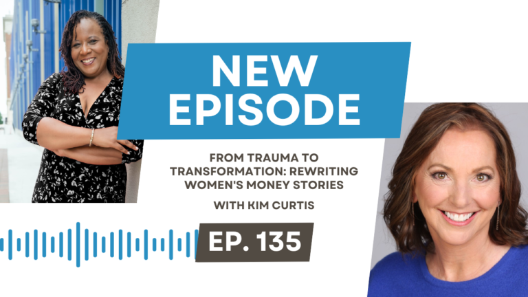 From Trauma to Transformation: Rewriting Women’s Money Stories with Kim Curtis