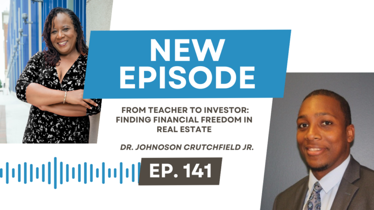 From Teacher to Investor: Finding Financial Freedom in Real Estate with Dr. Johnoson Crutchfield
