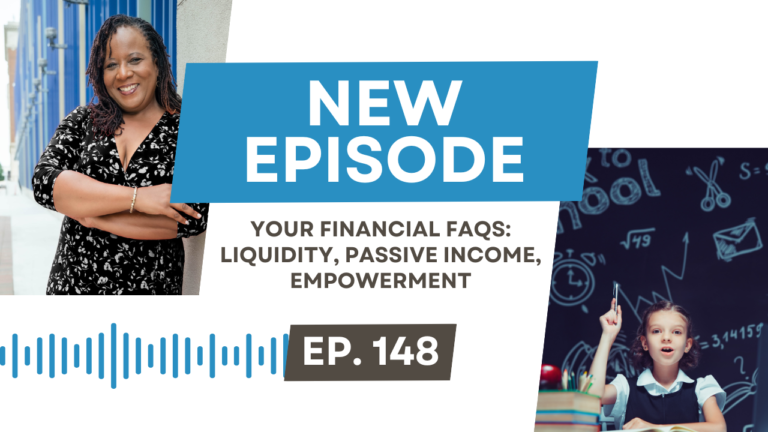 Your Financial FAQs: Liquidity, Passive Income, Empowerment with Dr. Felecia Froe