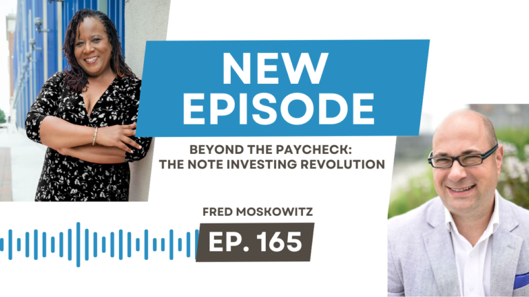 Beyond the Paycheck: The Note Investing Revolution with Fred Moskowitz