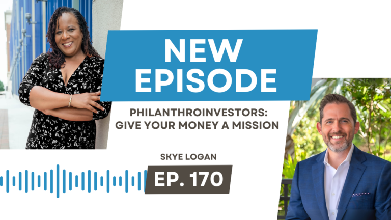 PhilanthroInvestors: Give Your Money a Mission with Skye Logan