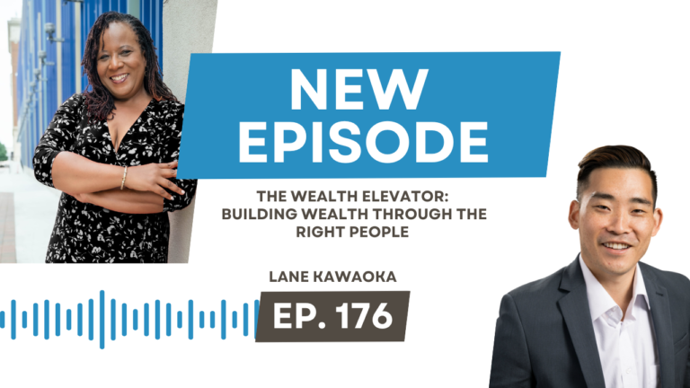 The Wealth Elevator: Building Wealth Through the Right People with Lane Kawaoka