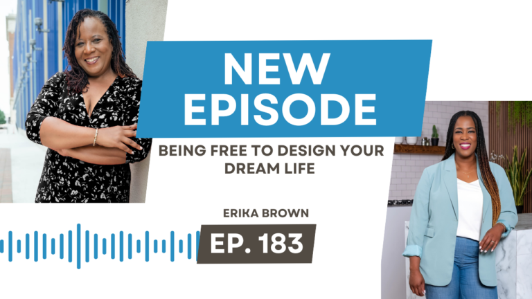 Being Free to Design Your Dream Life with Erika Brown