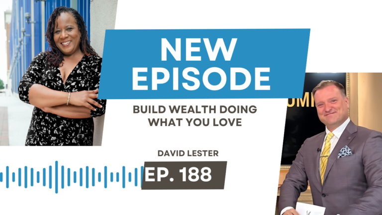 Build Wealth Doing What You Love with David Lester