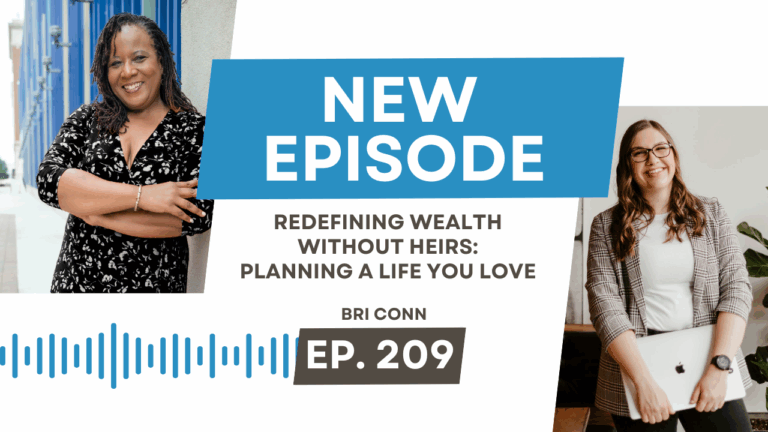 Redefining Wealth Without Heirs: Planning a Life You Love with Bri Conn