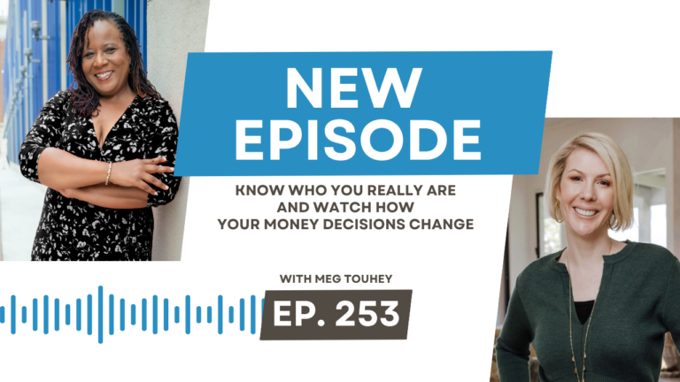 Know Who You Really Are and Watch How Your Money Decisions Change with Meg Touhey
