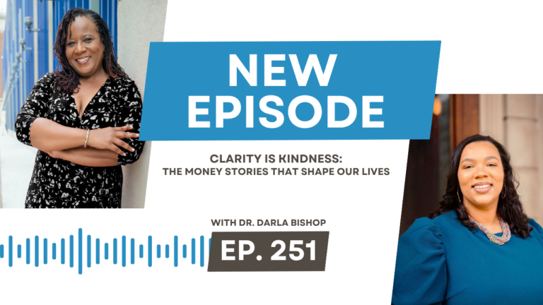 Clarity Is Kindness: The Money Stories That Shape Our Lives (and How to Rewrite Them) with Dr. Darla Bishop