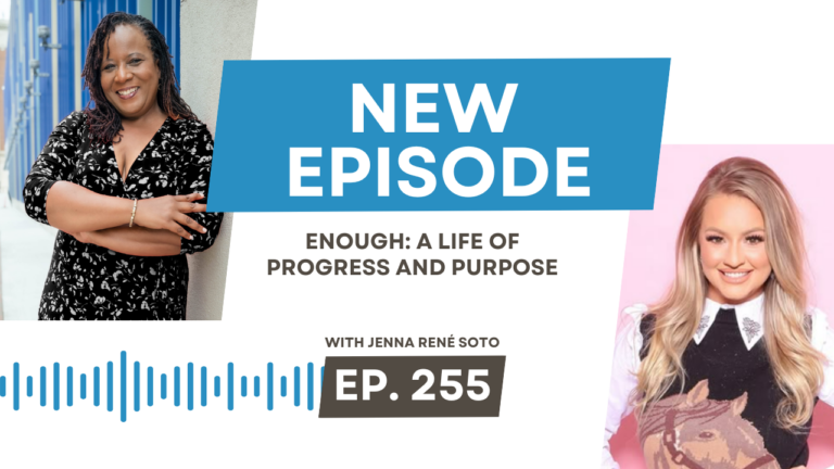 Enough: A Life of Progress and Purpose with Jenna René Soto