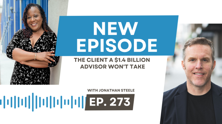The Client a $1.4 Billion Advisor Won’t Take with Jonathan Steele